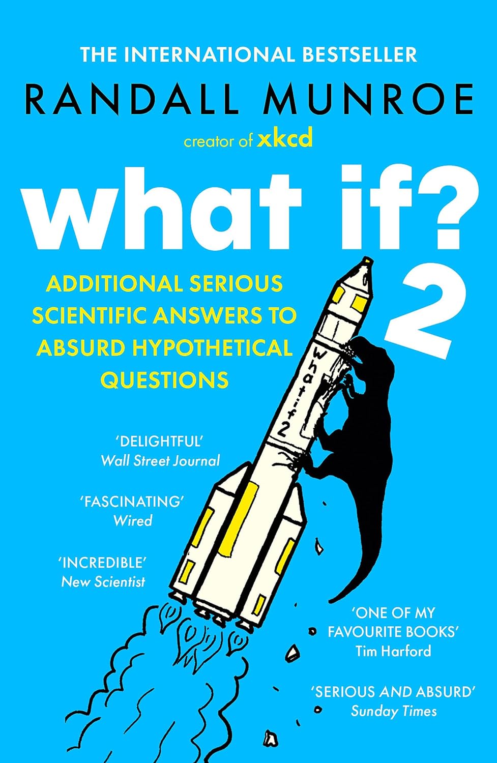 What If? 2: Additional Serious Scientific Answers To Absurd Hypothetical Questions