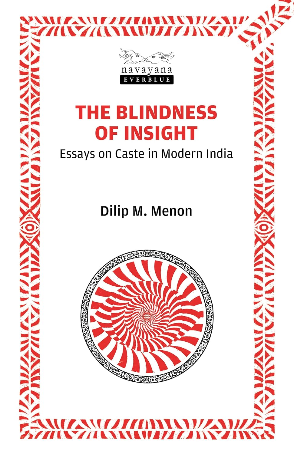 The Blindness of Insight: Essays on Caste in Modern India