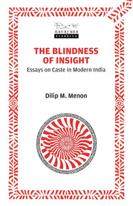 The Blindness of Insight: Essays on Caste in Modern India