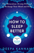 How to Sleep Better: The Miraculous Ten-Step Protocol to Recharge Your Mind and Body