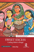 Sweet Excess: Crafting Mishti in Bengal