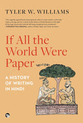If All The World Were Paper: A History Of Writing In Hindi