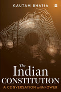 The Indian Constitution: Conversations with Power