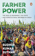 Farmer Power: The 2020-21 Movement, The State and Agricultural Reforms in India