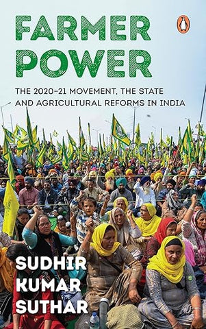 Farmer Power: The 2020-21 Movement, The State and Agricultural Reforms in India