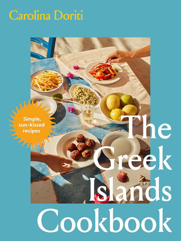 The Greek Islands Cookbook: Simple Sun-kissed