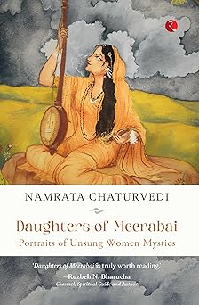 Daughters Of Meerabai: Portraits Of Unsung Women Mystics