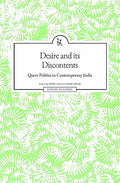 Desire and Its Discontents: Queer Politics in Contemporary India