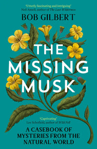 The Missing Musk: A Casebook of Mysteries from the Natural World