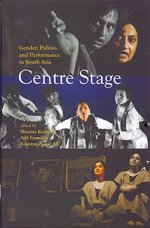 Centre Stage: Gender, Politics and Performance in South Asia