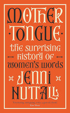 Mother Tongue: The Surprising History Of Women's Words