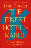 The Finest Hotel in Kabul: A People’s History of Afghanistan