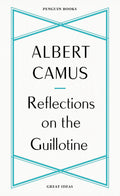 Reflections on the Guillotine (Penguin Great Ideas)