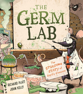 The Germ Lab: The Gruesome Story Of Deadly Diseases