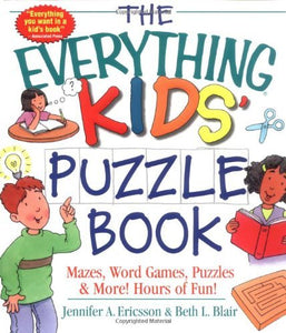 The Everything Kids' Puzzle Book: Mazes, Word Games, Puzzles & More! Hours of Fun!