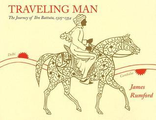 Traveling Man: The Journey of Ibn Battuta 1325-1354