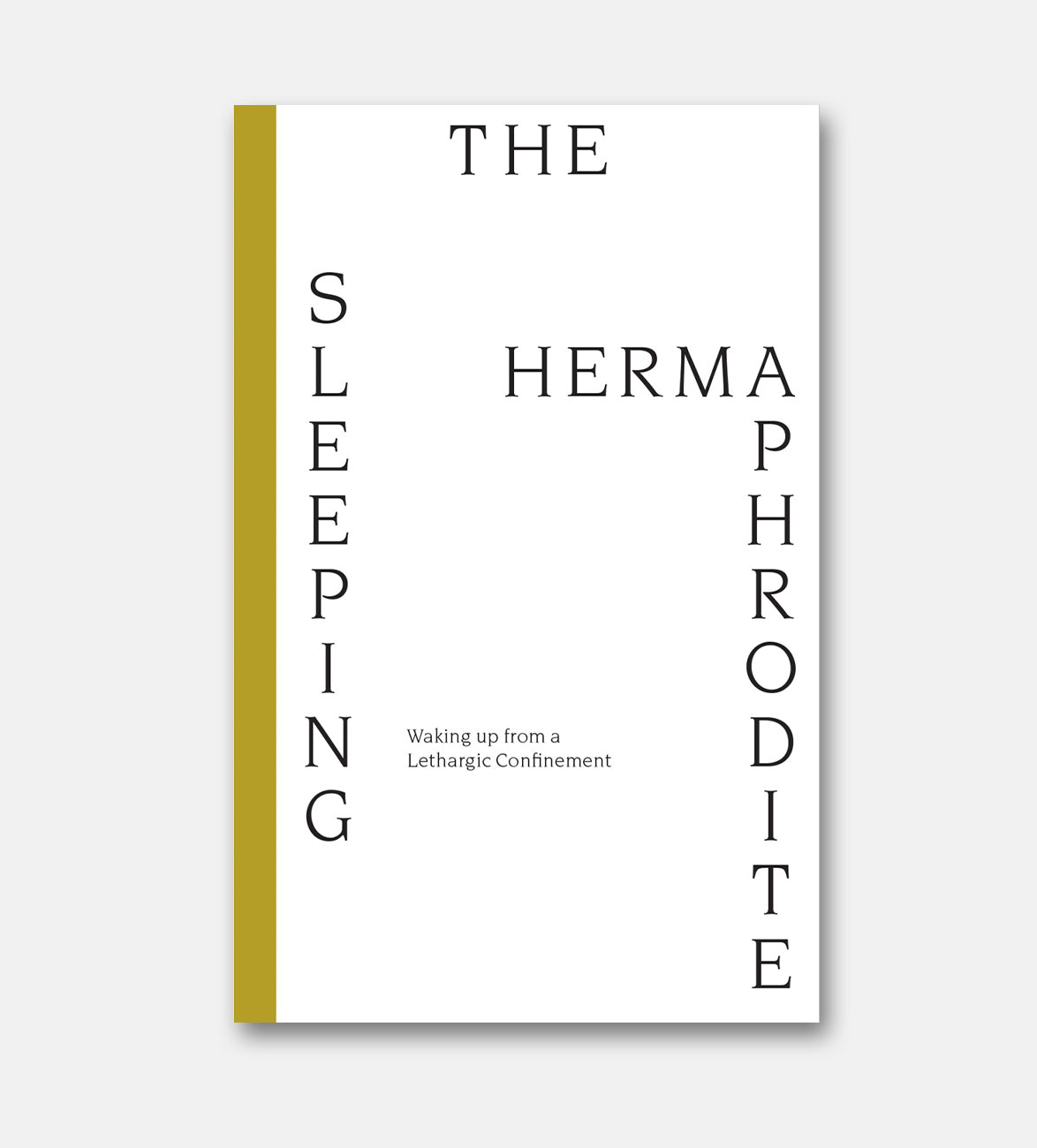 The Sleeping Hermaphrodite: Waking up from a Lethargic Confinement