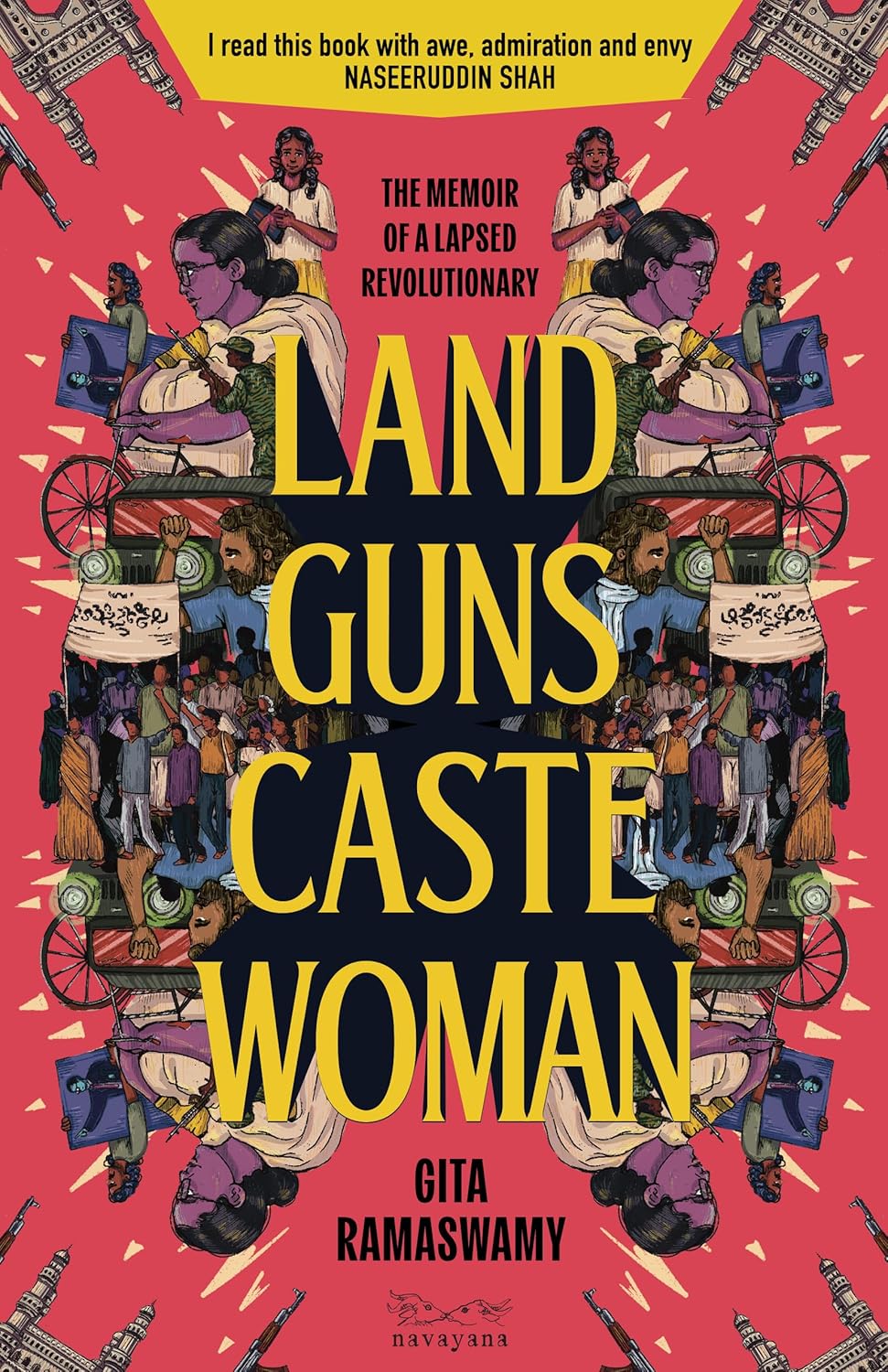 Land, Guns, Caste, Woman: The Memoir Of A Lapsed Revolutionary