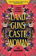 Land, Guns, Caste, Woman: The Memoir Of A Lapsed Revolutionary