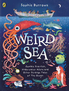 Weird Sea: Zombie Starfish, Underwater Aliens And Other Strange Tales