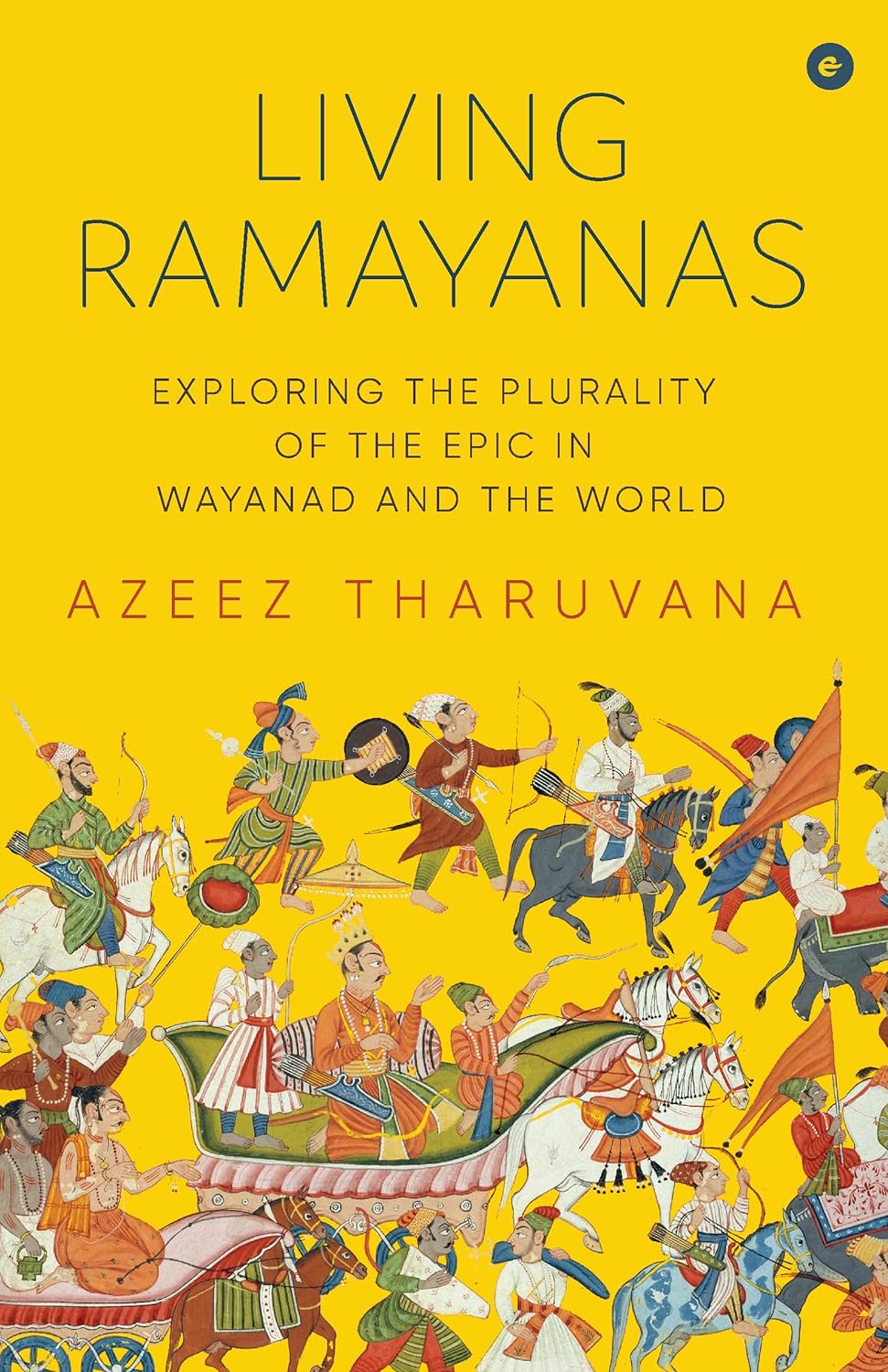 Living Ramayanas: Exploring the Plurality of the Epic in Wayanad and the World