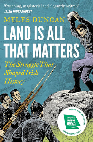 Land Is All That Matters: The Struggle That Shaped Irish History