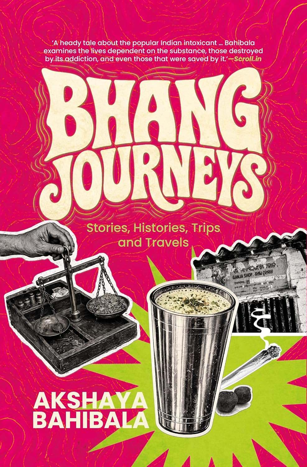 Bhang Journeys: Stories, Histories, Trips and Travels (499 Edition)