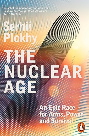 The Nuclear Age: An Epic Race for Arms, Power and Survival
