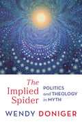 The Implied Spider Politics and Theology in Myth