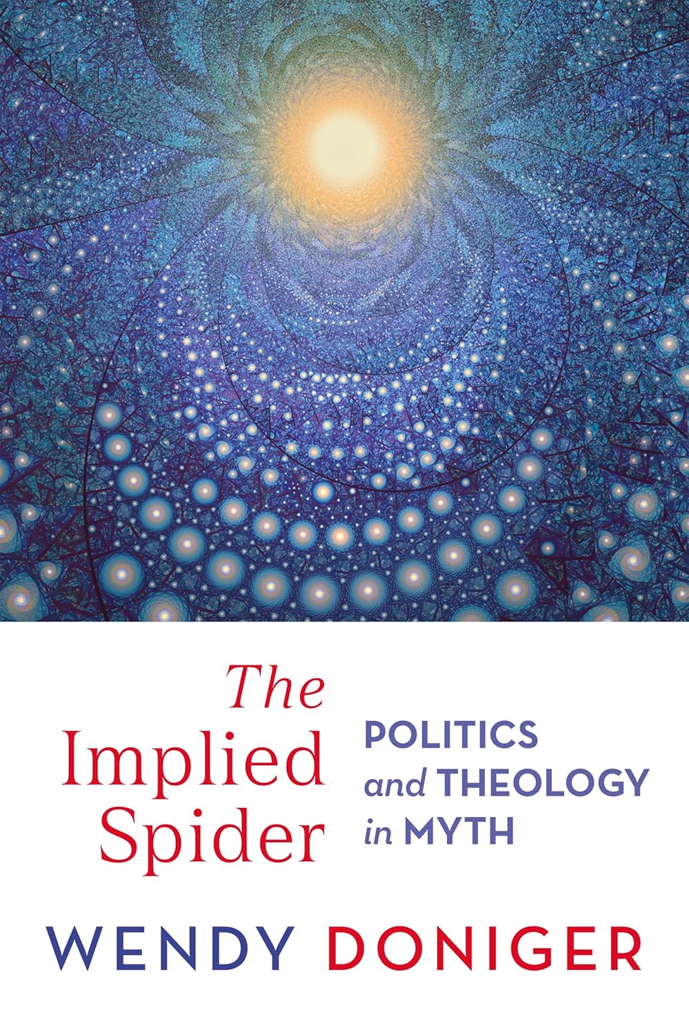 The Implied Spider Politics and Theology in Myth