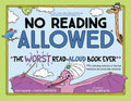 No Reading Allowed: The Worst Read-Aloud Book Ever