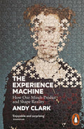 The Experience Machine: How Our Minds Predict and Shape Reality