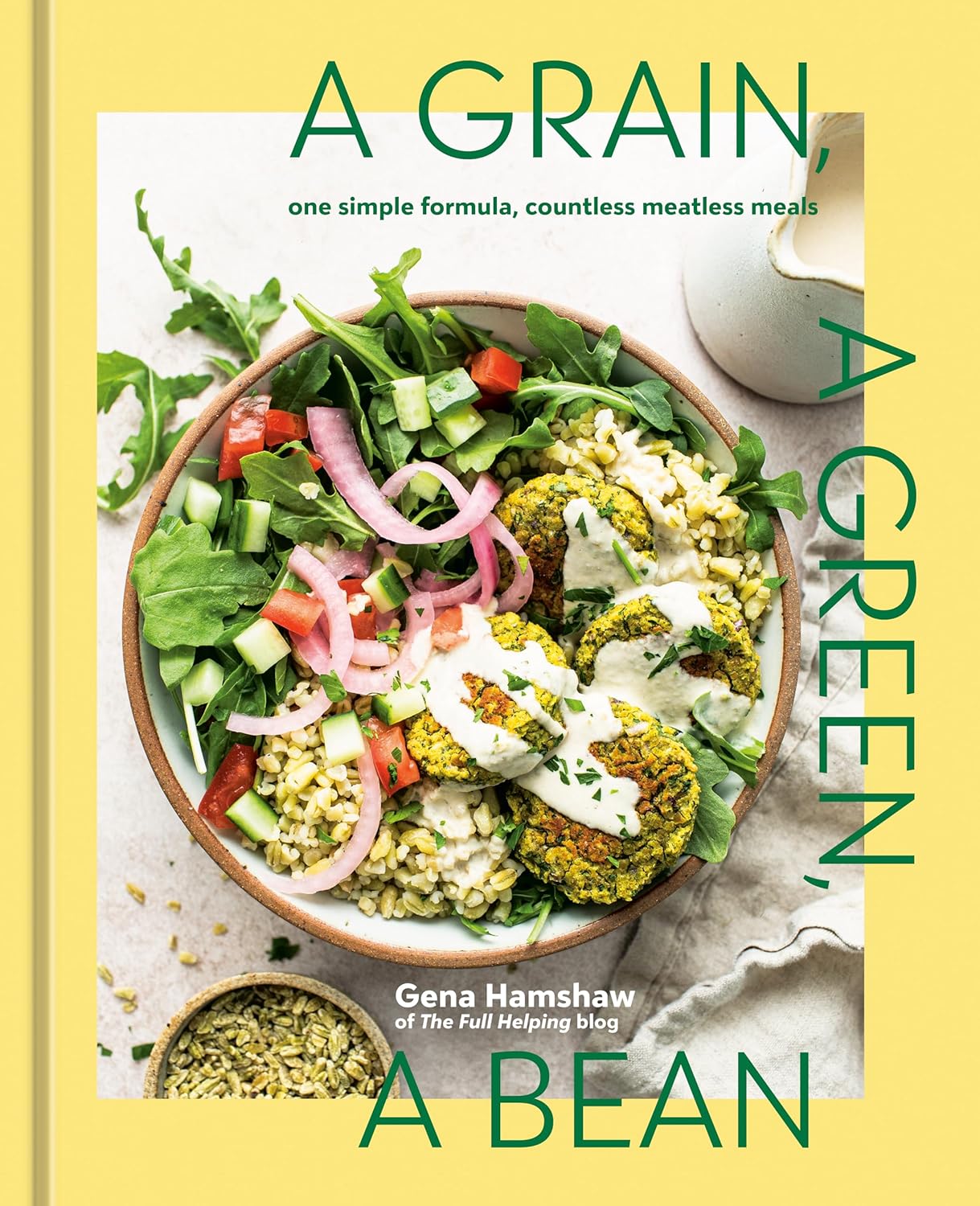 A Grain, a Green, a Bean: One Simple Formula, Countless Meatless Meals