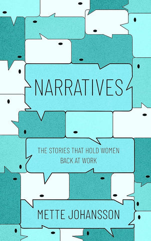 Narratives: The Stories that Hold Women Back at Work