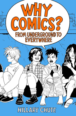 Why Comics?: From Underground to Everywhere