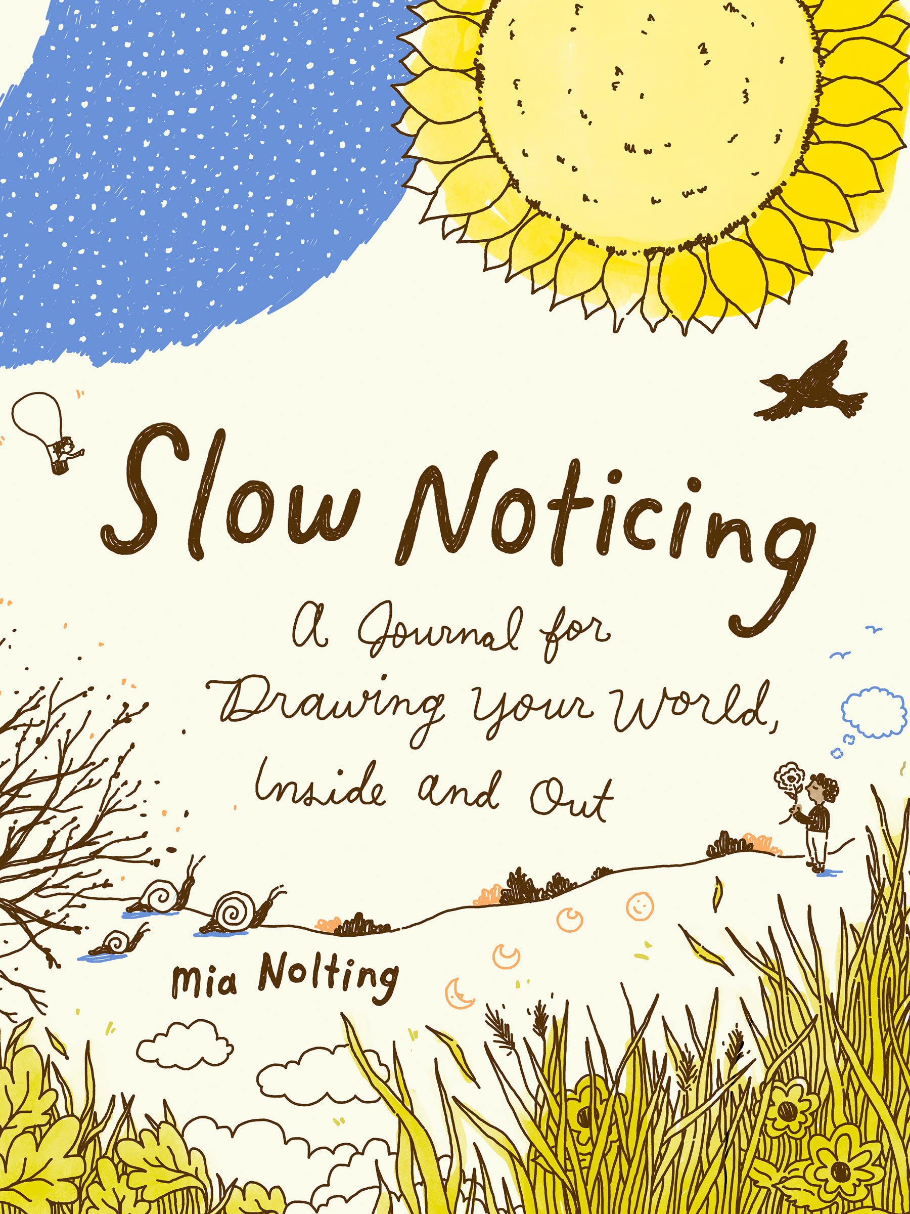 Slow Noticing: A Journal for Drawing Your World, Inside and Out (1499 Edition)