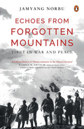 Echoes From Forgotten Mountains: Tibet In War And Peace