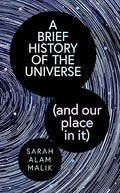 A Brief History of the Universe (and our place in it)