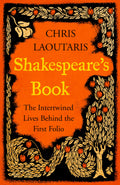 Shakespeare's Book: The Intertwined Lives Behind The First Folio