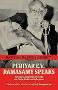 Caste and the Crisis of Dignity: Periyar E.V. Ramasamy Speaks