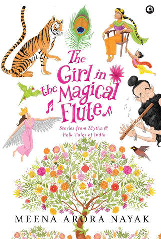 The Girl in the Magical Flute: Stories from Myths and Folktales of India