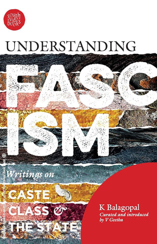 Understanding Fascism: Writings on Caste, Class and the State