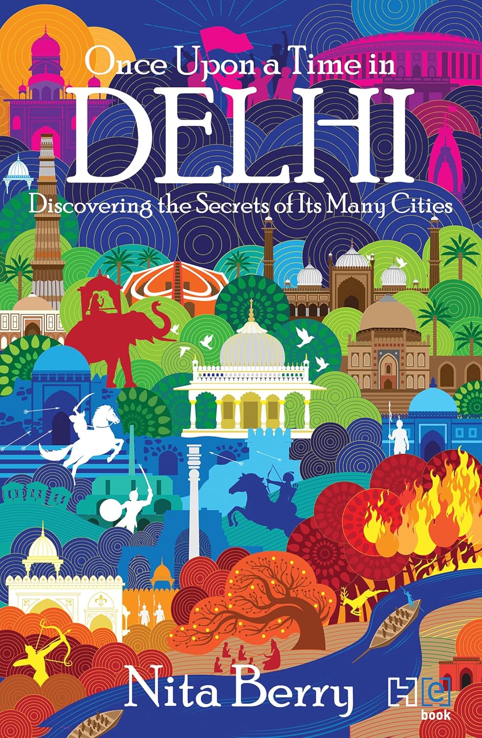 Once Upon a Time in Delhi: Discovering the Secrets of Its Many Cities