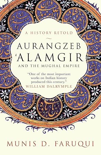 Aurangzeb ‘Alamgir and the Mughal Empire