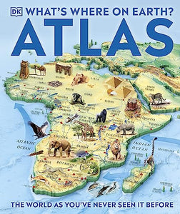 What's Where on Earth Atlas:The World As You Have Never Seen it Before