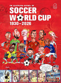The Illustrated History of Football World Cup 1930 - 2026