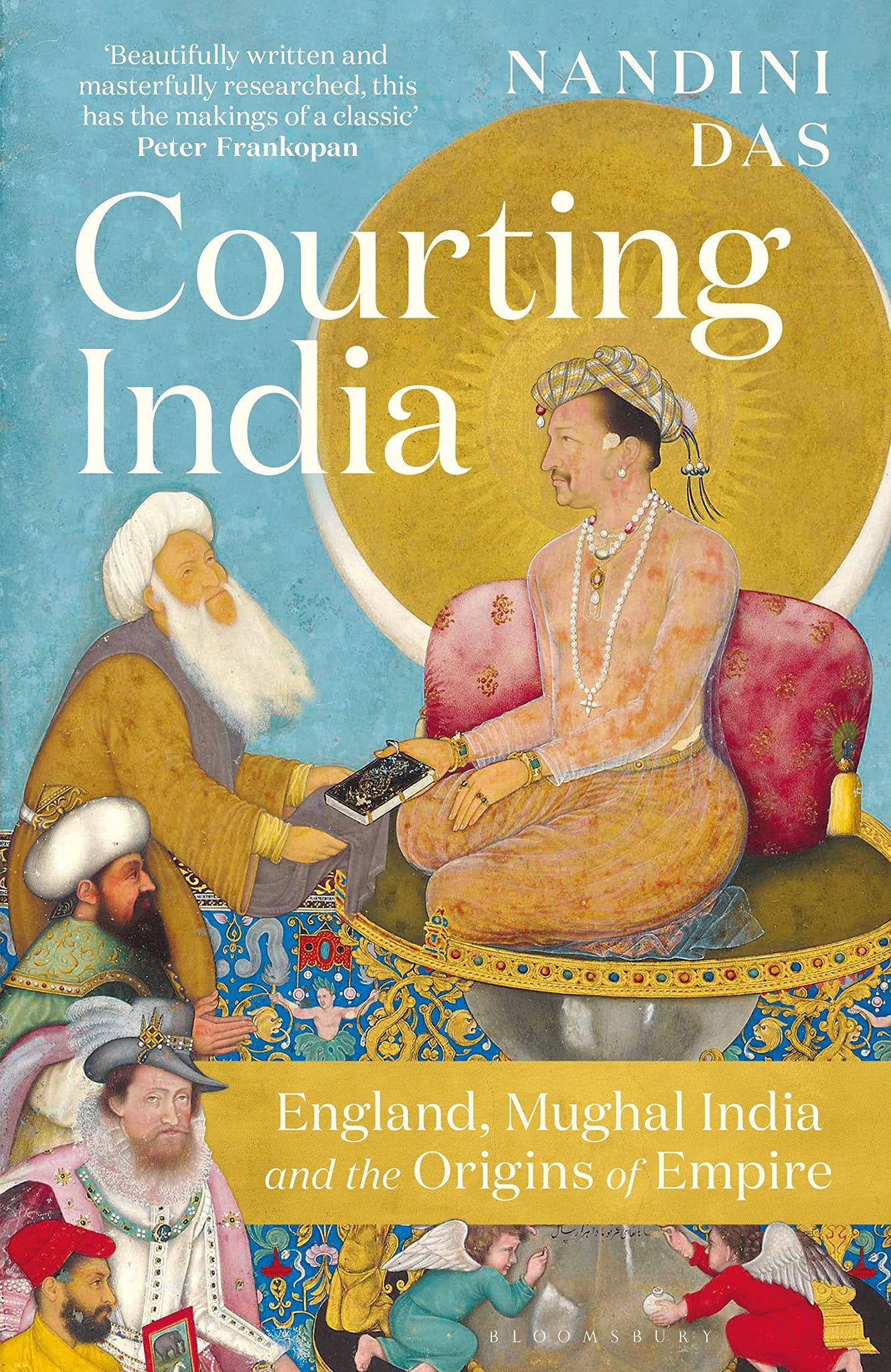 Courting India: England, Mughal India And The Origins of Empire