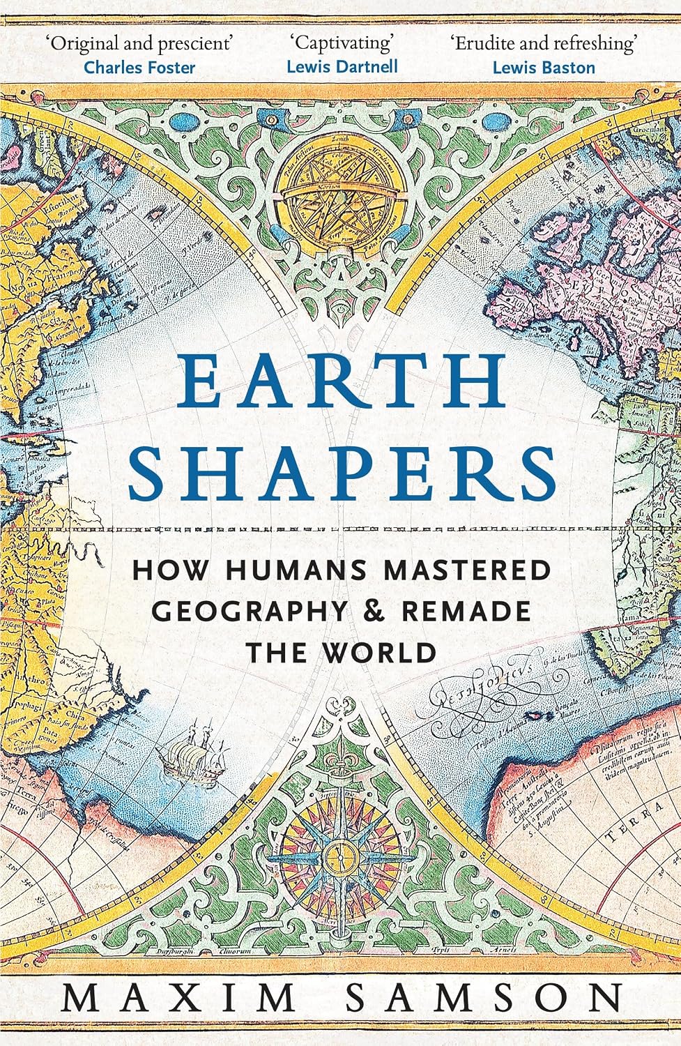 Earth Shapers How We Mapped and Mastered the World