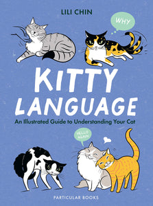 Kitty Language: An Illustrated Guide To Understanding Your Cat