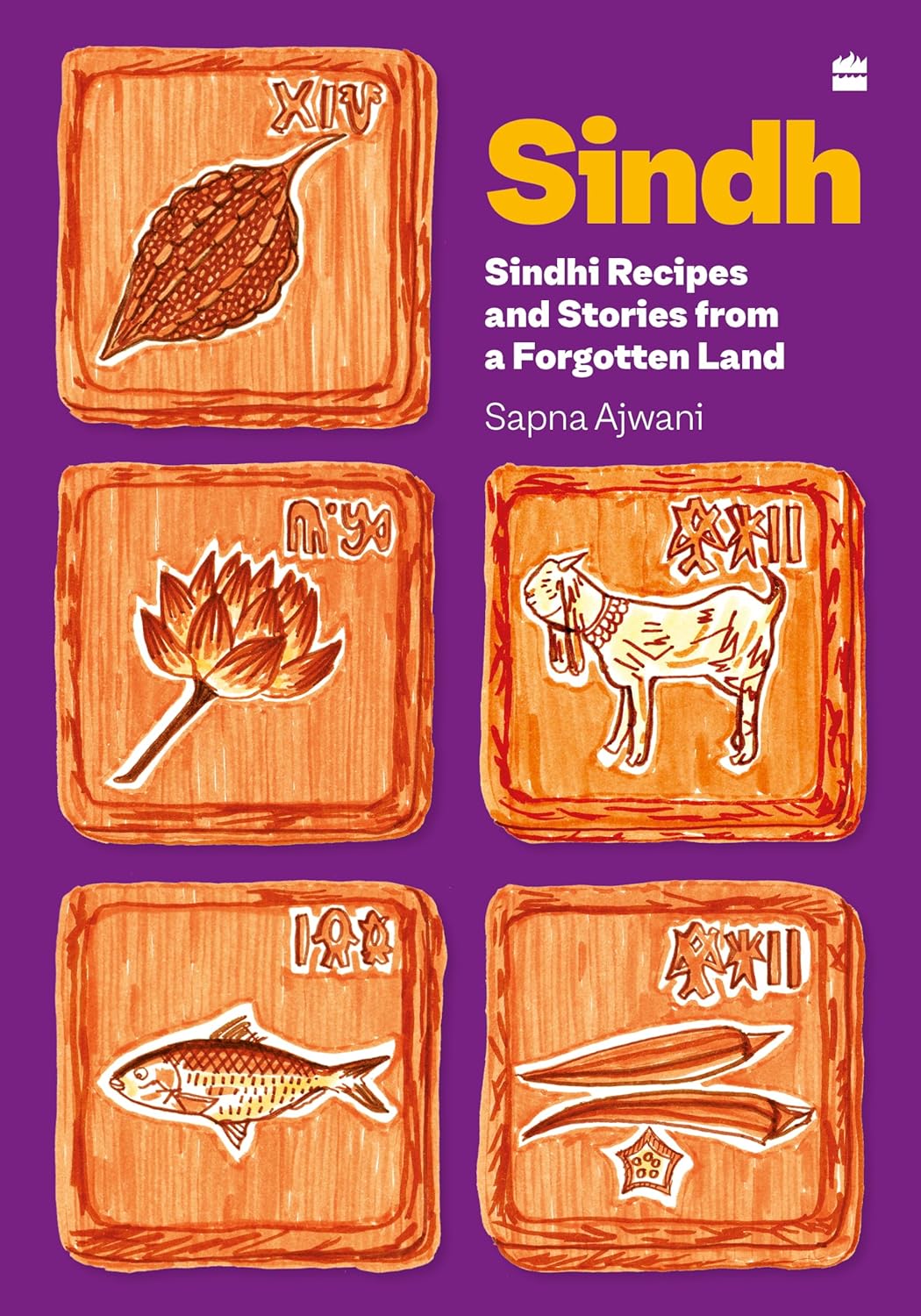 Sindh : Sindhi Recipes and Stories from a Forgotten Land